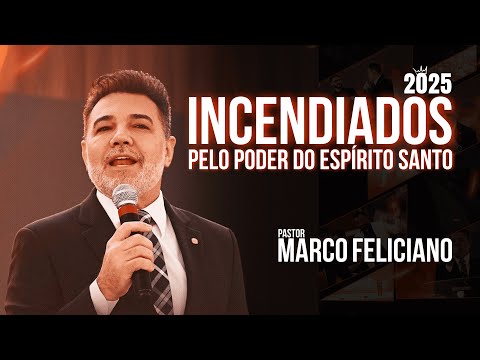 Pastor Marco Feliciano | Incendiados 2025