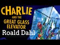 Roald Dahl Charlie And The Great Glass Elevator Full Audiobook With Text AudioEbook