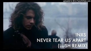 INXS - Never Tear Us Apart (Lush Remix)