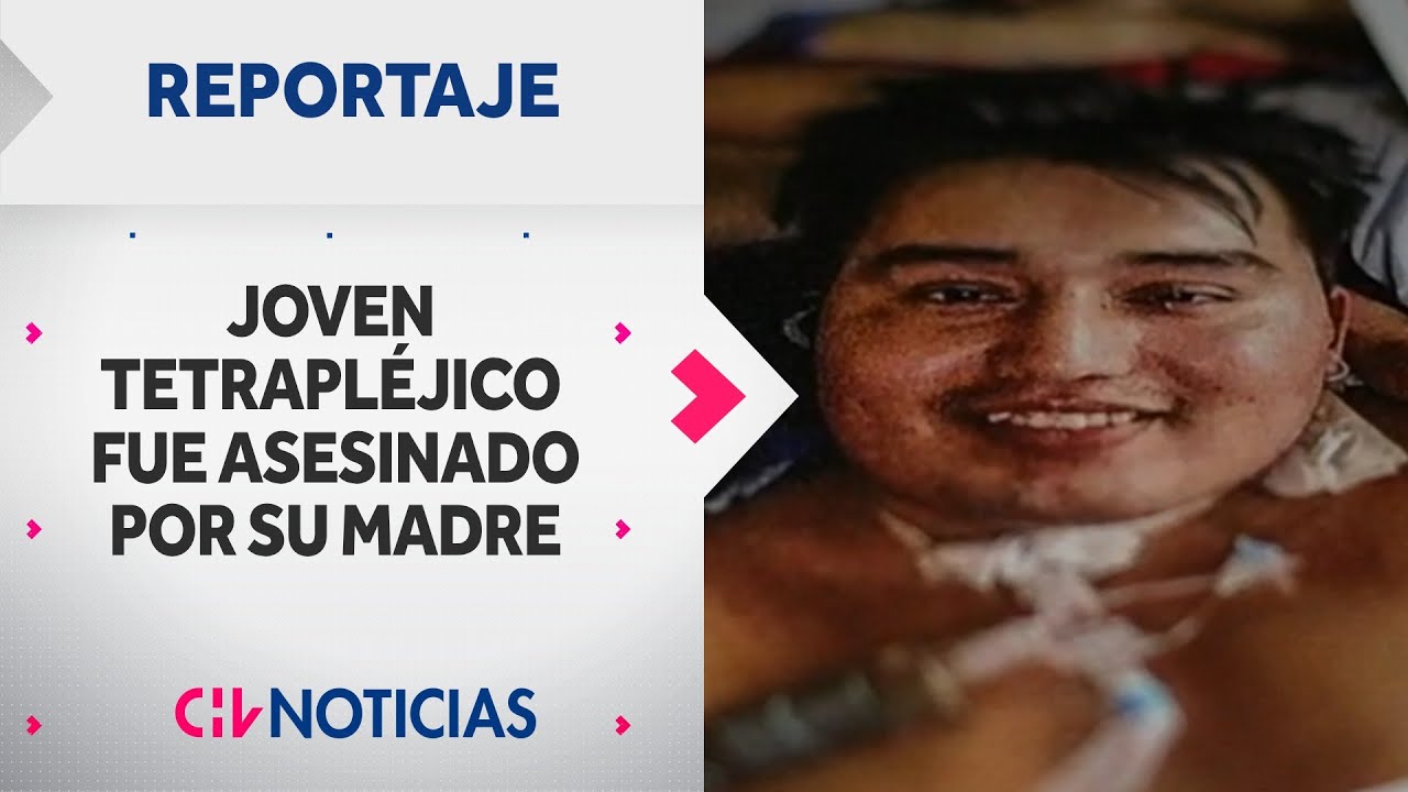 Joven tetrapléjico ASESINADO POR SU MADRE: El parricidio que conmocionó a La Pintana | Reportajes