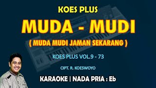 Download lagu Muda Mudi - Koes Plus KARAOKE nada Pria Eb || Vol.9 - 73 mp3 Download lagu Muda Mudi - Koes Plus KARAOKE nada Pria Eb || Vol.9 - 73 mp3