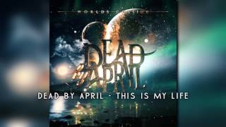 Dead by April - This Is My Life (Audio)