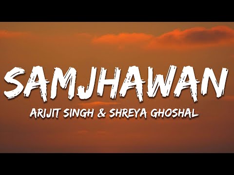 Samjhawan (Lyrics) - Arijit Singh & Shreya Ghoshal