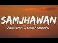 Samjhawan Lyrics Arijit Singh Shreya Ghoshal