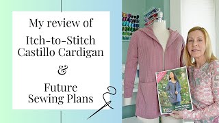 My Recent Make - Itch-to-Stitch Castillo Cardigan | Future Sewing Plans | #fridaysews