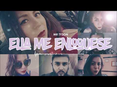 ELLA ME ENLOQUESE // MR TYSON ||2017||