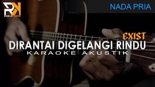 Download lagu Dirantai Digelangi Rindu - Exist | Karaoke Akustik (Nada Pria) mp3 Download lagu Dirantai Digelangi Rindu - Exist | Karaoke Akustik (Nada Pria) mp3