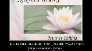 everly brothers - Softly and Tender, Jesus is Calling