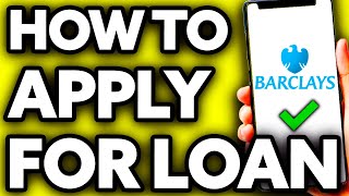 How To Apply for Loan on Barclays App [BEST Way!]