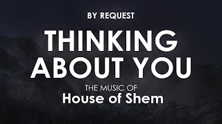 Thinking About You | House of Shem