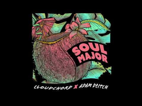 Cloudchord x Adam Deitch - Soul Major