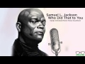 Who Did That To You - Samuel L Jackson 