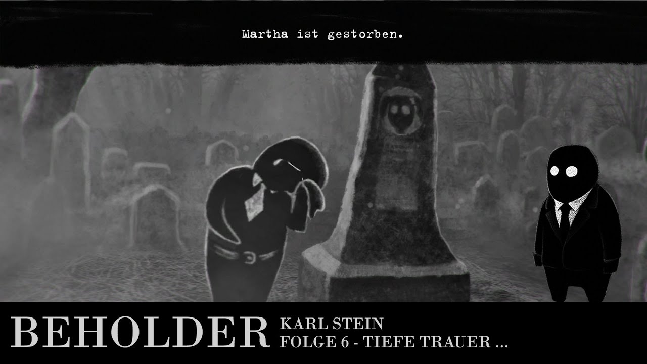 #BEHOLDER KARL STEIN - TIEFE TRAUER.... - FOLGE 6