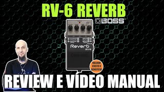 BOSS RV-6 REVERB - O VÍDEO DEFINITIVO - REVIEW/ VÍDEO MANUAL COMPLETO do MELHOR REVERB COMPACTO!
