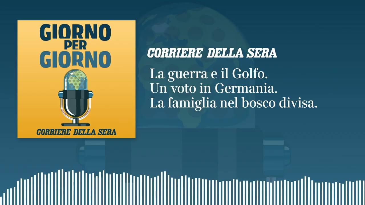 La guerra e il Golfo. Un voto in Germania. La famiglia nel bosco divisa