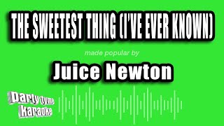 Juice Newton - The Sweetest Thing (I've Ever Known) (Karaoke Version)