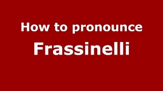How to pronounce Frassinelli