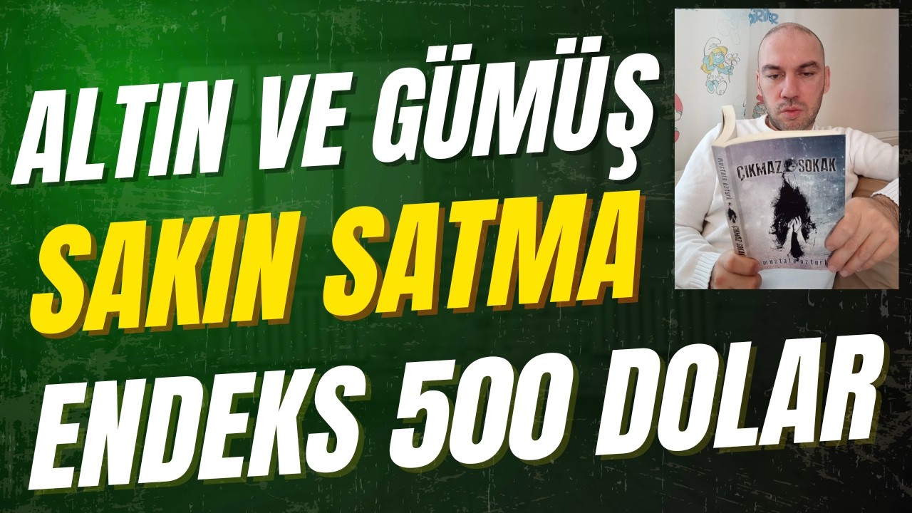 Endeks 500 Dolar Sakın Altın ve Gümüşünü Satma