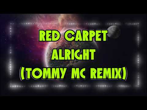 Red Carpet - Alright (Tommy Mc Remix)