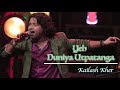 Yeh Duniya Utpatanga Duniya Utpatanga Yeh Duniya Utpatanga Song Kailash Kher LIVE Concert
