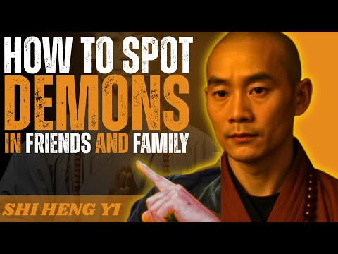 How To Spot Demons in Friends and Family — Shi Heng Yi Motivation