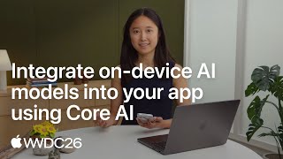 WWDC26: Integrate on-device AI models into your app using Core AI | Apple