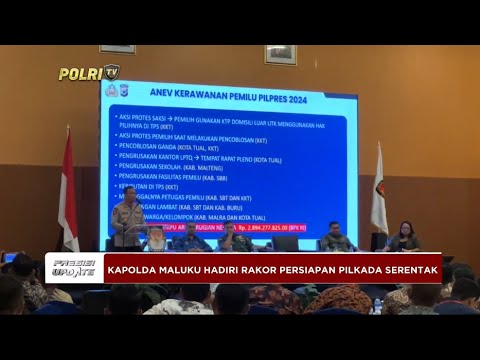 PRESISI UPDATE : KAPOLDA MALUKU HADIRI RAKOR PERSIAPAN PILKADA SERENTAK 21/05/2024 13.00