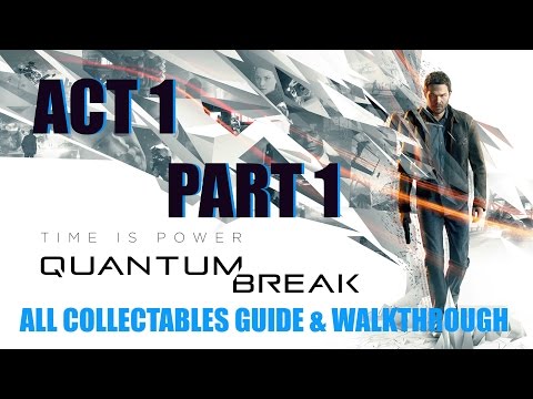 Quantum Break Act 1: Part 1 All Collectibles Guide & Walkthrough