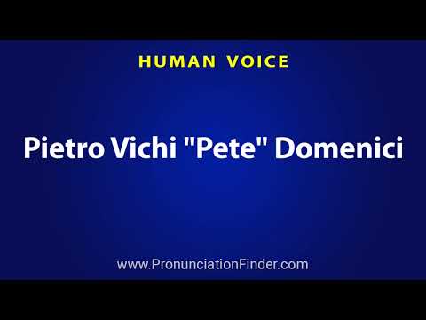 How To Pronounce Pietro Vichi Pete Domenici