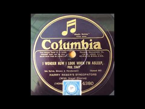 I wonder how I look when I'm asleep, Harry Reser's Syncopators, 1926