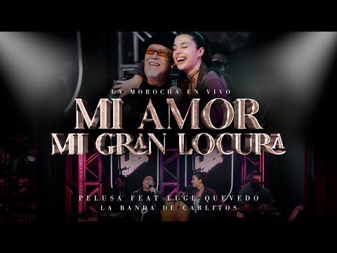 Mi Amor, Mi Gran Locura (En Vivo) - Eugenia Quevedo | Pelusa | LBC