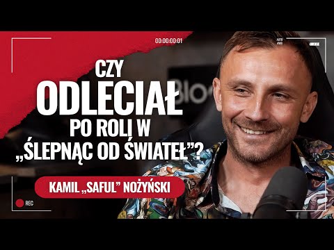 Kamil "SAFUL" Nożyński. Ślepnąć od sławy?