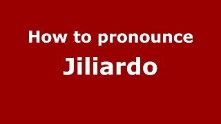 How to pronounce Jiliardo