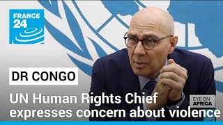 UN Human Rights Chief Turk expresses concern about violence in eastern DR Congo • FRANCE 24