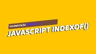 JavaScript indexOf: Encontrando a posição de um caractere ou string