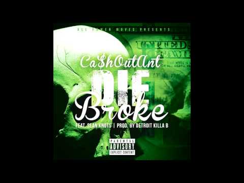 Cashout Ant ft Sean Knots| Die Broke ( Prod by DKB )