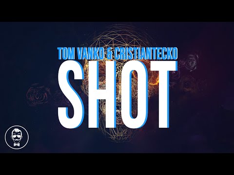 Tom Vanko & CristianTecko - SHOT