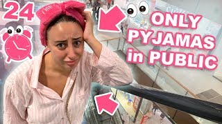 I wore only MY PYJAMAS for 24 HOURS in PUBLIC !!!