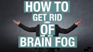 How To Get Rid Of Brain Fog Naturally with Nootropics