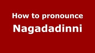 How to pronounce Nagadadinni