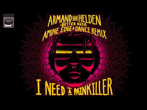 Armand Van Helden vs Butter Rush / Amine Edge & DANCE Remix - I Need A Painkiller