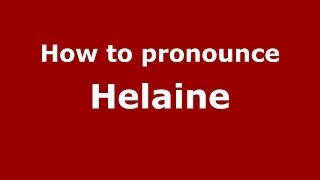 How to pronounce Helaine