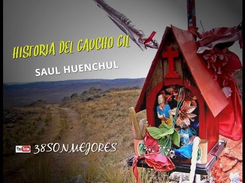 Historia del Gaucho Gil | Saul Huenchul