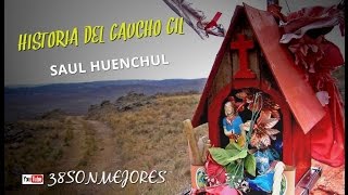 Historia del Gaucho Gil | Saul Huenchul