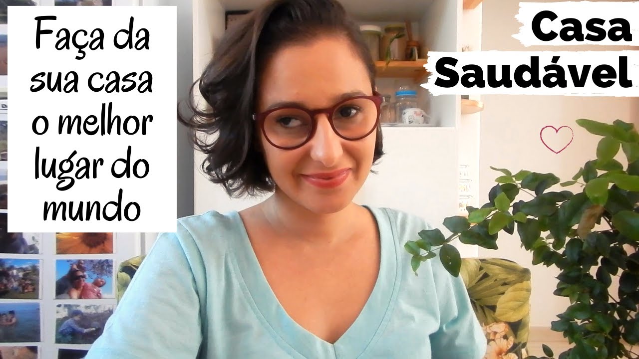 7 DICAS PARA TRANSFORMAR A SUA CASA NO MELHOR LUGAR DO MUNDO - CASA SAUDÁVEL -  Aline Mustafé