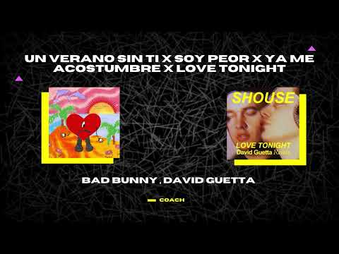 Un verano sin ti X Love Tonight X Soy peor X Ya me acostumbre - Bad Bunny David Gueta (Coach mashup)