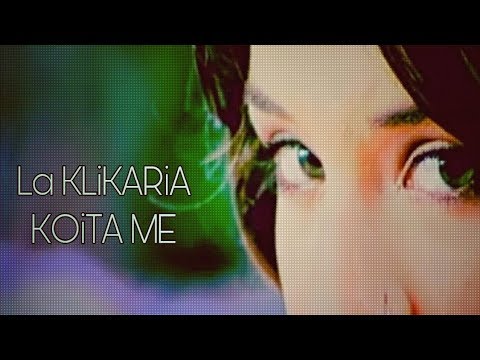 La KLiKARiA - ΚΟΙΤΑ ΜΕ [Official Video]