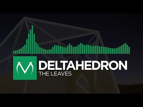 [Glitch Hop] - DeltaHedron - The Leaves