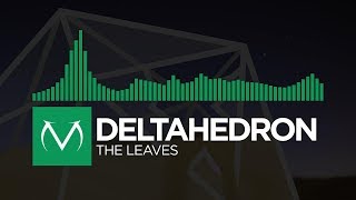 [Glitch Hop] - DeltaHedron - The Leaves