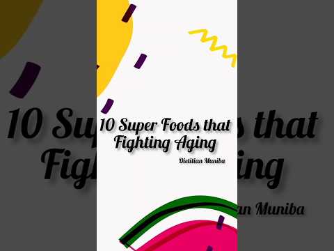 10 Super Foods that Fighting Aging | Dietitian Muniba
